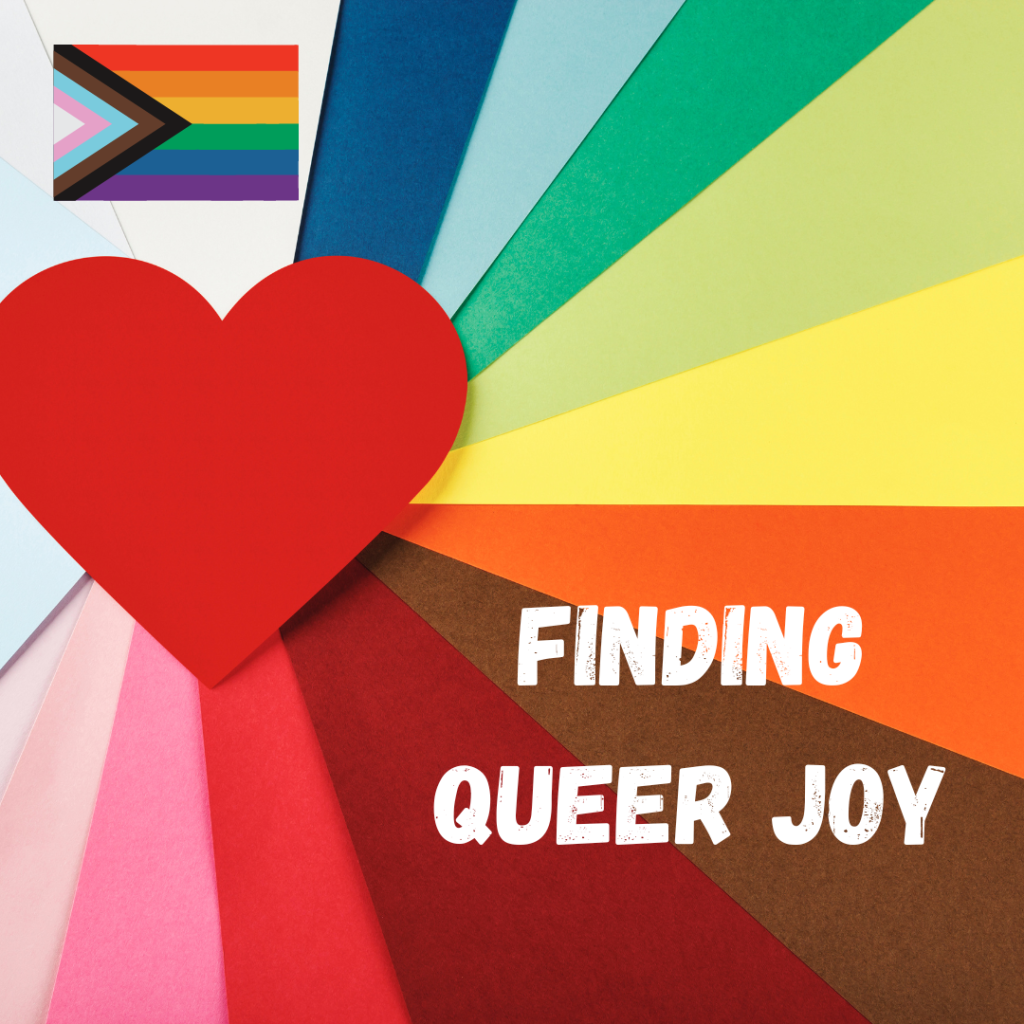 How to find Queer Joy ❤️‍🔥